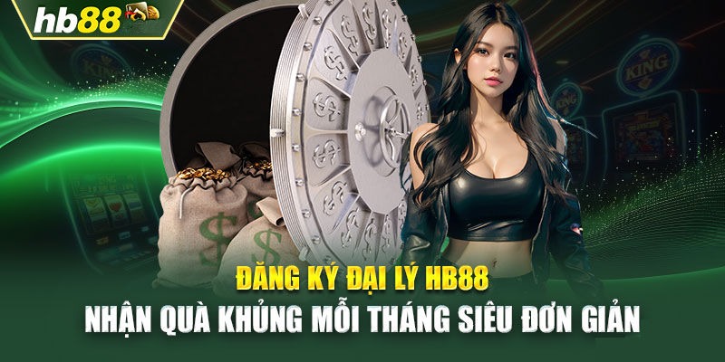 Đăng ký đại lý tại HB88 siêu dễ chỉ trong 3 bước đơn giản