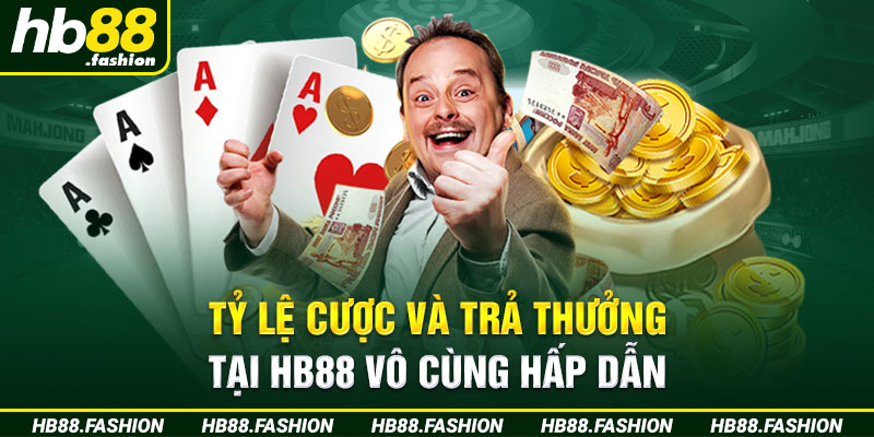 Tỷ Lệ Cược Và Trả Thưởng Tại HB88 Vô Cùng Hấp Dẫn